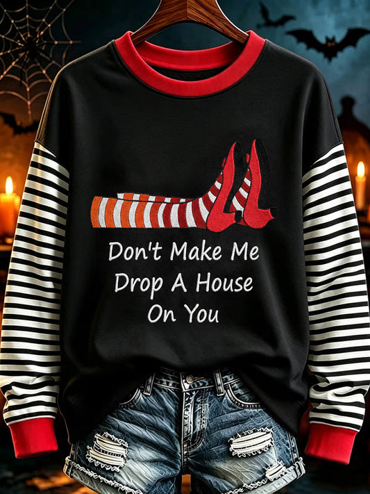 Women's Halloween Don't Make Me Drop A House On You Print Casual Sweatshirt